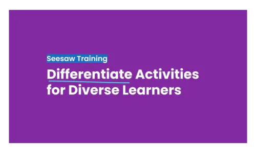 Differentiate Activities in Seesaw for Diverse Learners