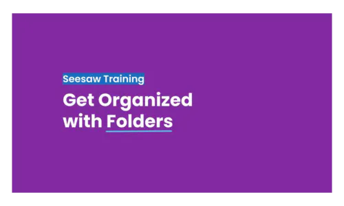 Get Organized with Folders on Seesaw