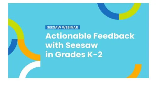 Actionable Feedback with Seesaw in K 2