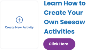 Seesaw learn how to create your own Seesaw activities