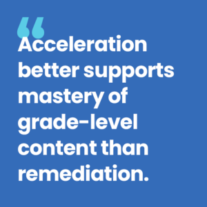 Seesaw acceleration better supports mastery of grade-level content than remediation.