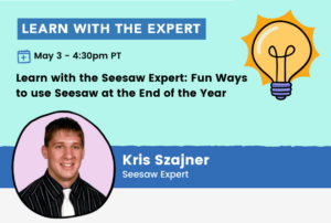 Seeaw learn with the expert Kris Szajner Fun Ways to Use Seesaw at the End of the Year
