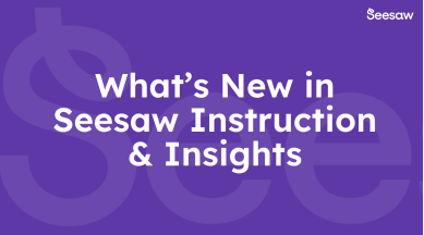 What's new in Seesaw Instruction and Insights